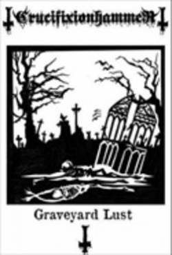 Crucifixionhammer : Graveyard Lust